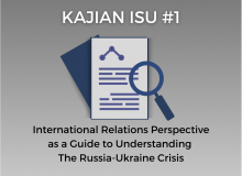 KAJIAN ISU #1 : International Relations Perspective as a Guide to Understanding The Russia-Ukraine Crisis