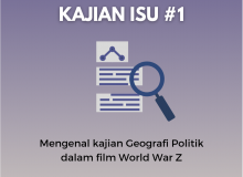 KAJIAN ISU #1 : MENGENAL KAJIAN GEOGRAFI POLITIK DALAM FILM WORLD WAR Z