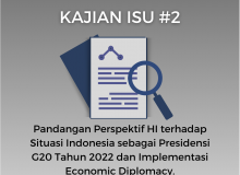 Kajian Isu #2 : Pandangan Perspektif HI terhadap Situasi Indonesia Sebagai Presidensi G20 Tahun 2022 dan Implementasi Economic Diplomacy.
